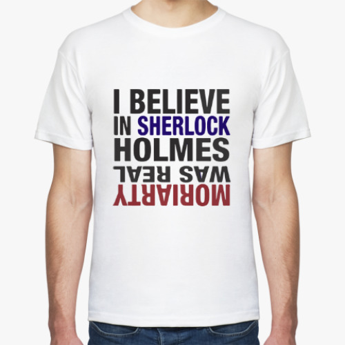 Футболка I believe in Sherlock Holmes