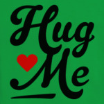 Hug me