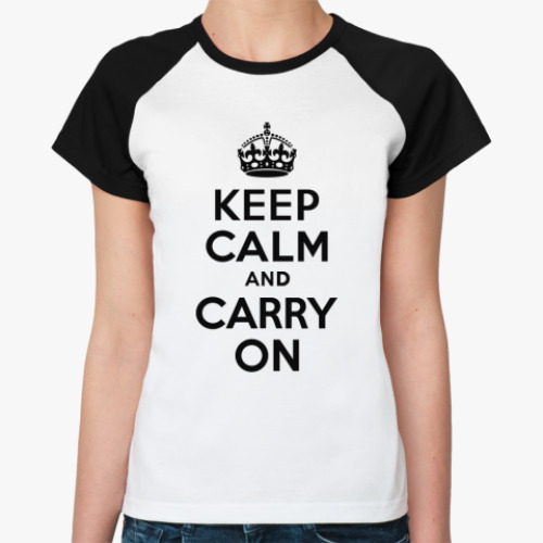 Женская футболка реглан Keep calm and carry on
