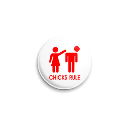 Значок 25мм Chicks Rule
