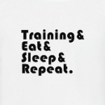 Train & Eat & Sleep & Repeat