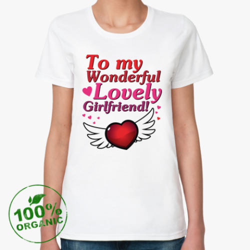 Женская футболка из органик-хлопка Для моей девушки