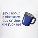 How about a nice warm cup?