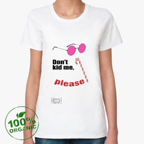 Женская футболка из органик-хлопка 'Не обманывайте меня'