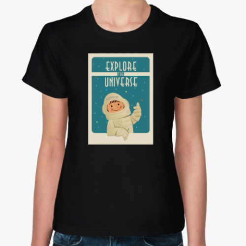 Женская футболка Explore the Universe