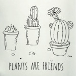 Plants are friends