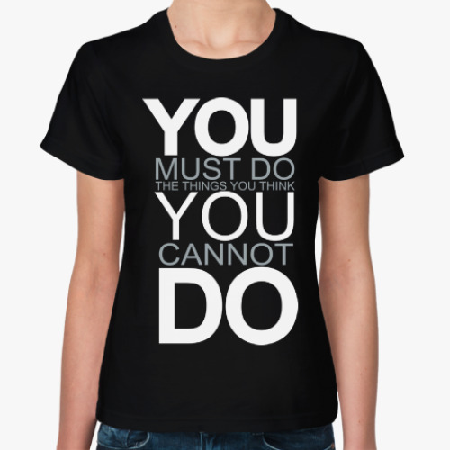 Женская футболка You Must Do