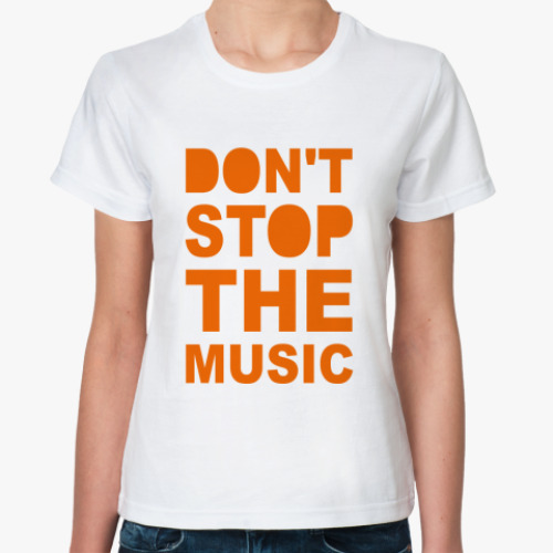 Классическая футболка Don't  Stop The Music