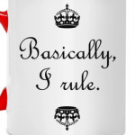 Basically, I rule