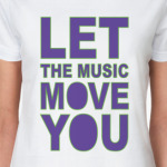 Let the music move you