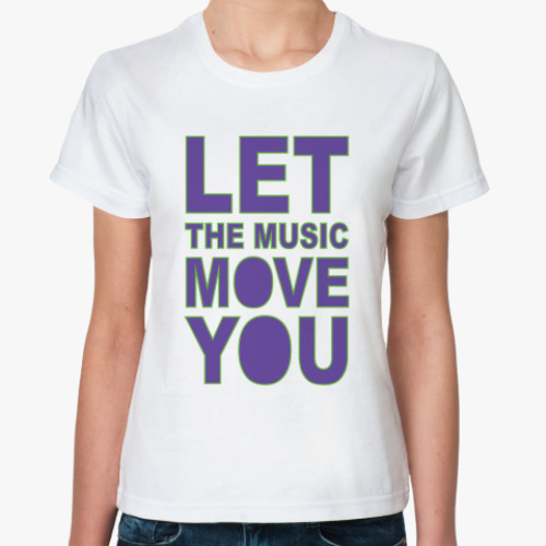 Классическая футболка Let the music move you