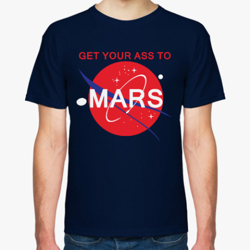 Футболка Get your ass to Mars