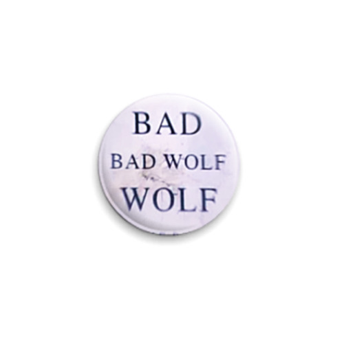 Значок 25мм Bad Wolf