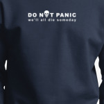 Do not panic. We all die