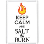 Keep Calm and Salt & Burn
