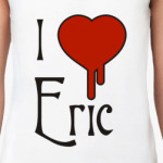  'I Love Eric'
