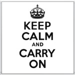  Keep calm and carry on