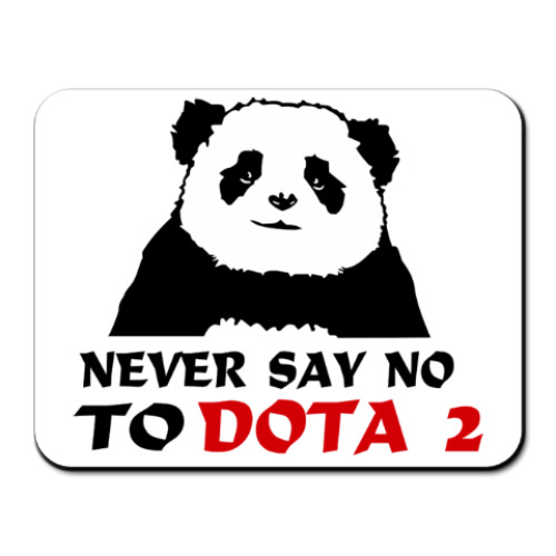 Коврик для мыши Never say no to dota 2