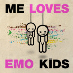  ME LOVES EMO KIDS