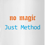No magic Just method