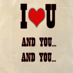 I Love You! And You... And You...