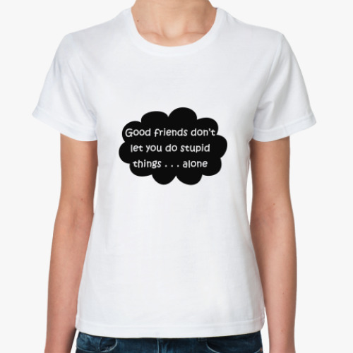 Классическая футболка Good friends, stupid things