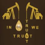 In Oil We Trust