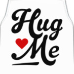 Hug me