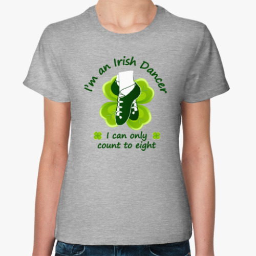 Женская футболка Irish dancer count to 8