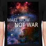 Make Wow, Not War