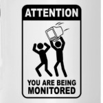 You are being monitored!