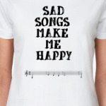 Sad Songs Make Me Happy