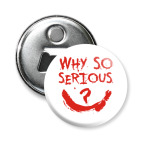 Why so serious?