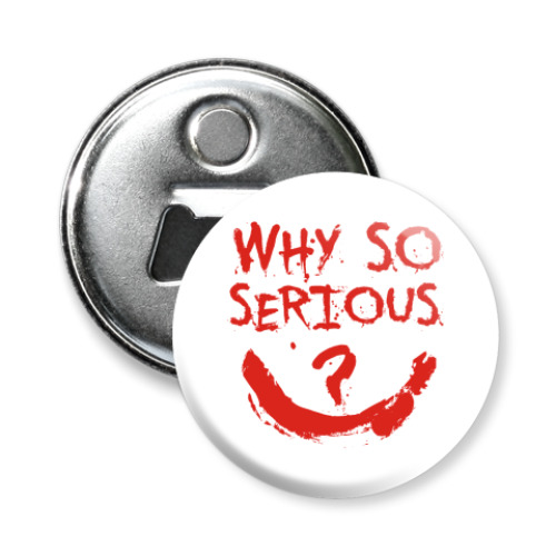 Магнит-открывашка Why so serious?