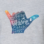 Life is a Wave, catch it!