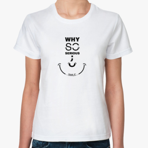 Классическая футболка Why So Serious? Smile!