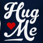 Hug me