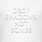 Drop shadows, not bombs