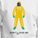 Don't kiss me