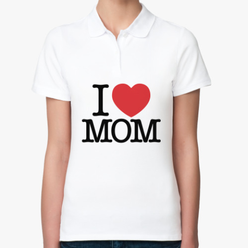 Женская рубашка поло I love MOM!