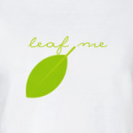 Leaf me!