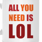 All You Need Is LOL