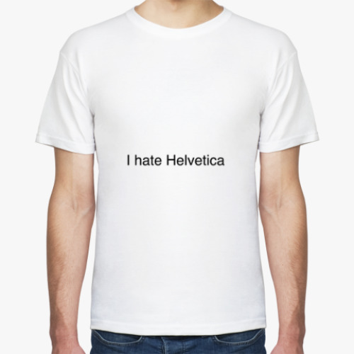 Футболка 'I hate Helvetica'
