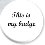  'This is my badge'