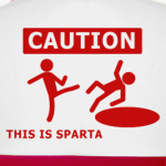 Caution: this is Sparta