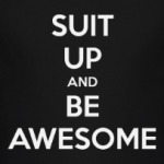 Suit Up and Be Awesome