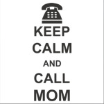  Call mom.