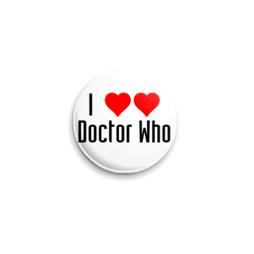 Значок 25мм I Love Doctor Who (WHO31)