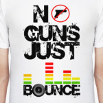 No Guns Just Bounce