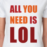 All You Need Is LOL